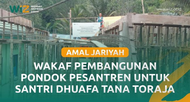 Wakaf Pembangunan Pondok Pesantren Untuk Santri Dhuafa Tana Toraja