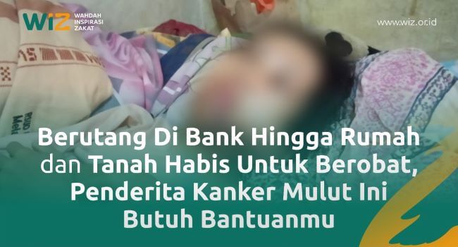 Penderita Kanker Mulut, Berutang Di Bank, Rumah dan Tanah Habis Untuk Berobat